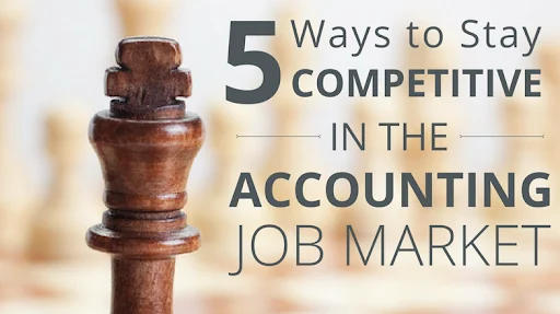 5 Ways to Stay Competitive in the Accounting Job Market
