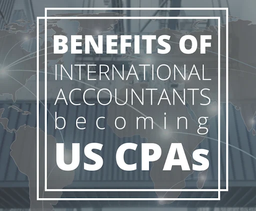Benefits of International Accountants Becoming US CPAs
