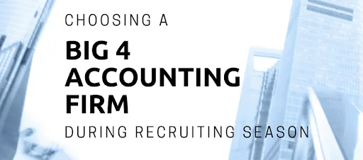 Choosing a Big 4 Firm During Recruiting Season