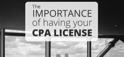 The Importance of Having Your CPA License