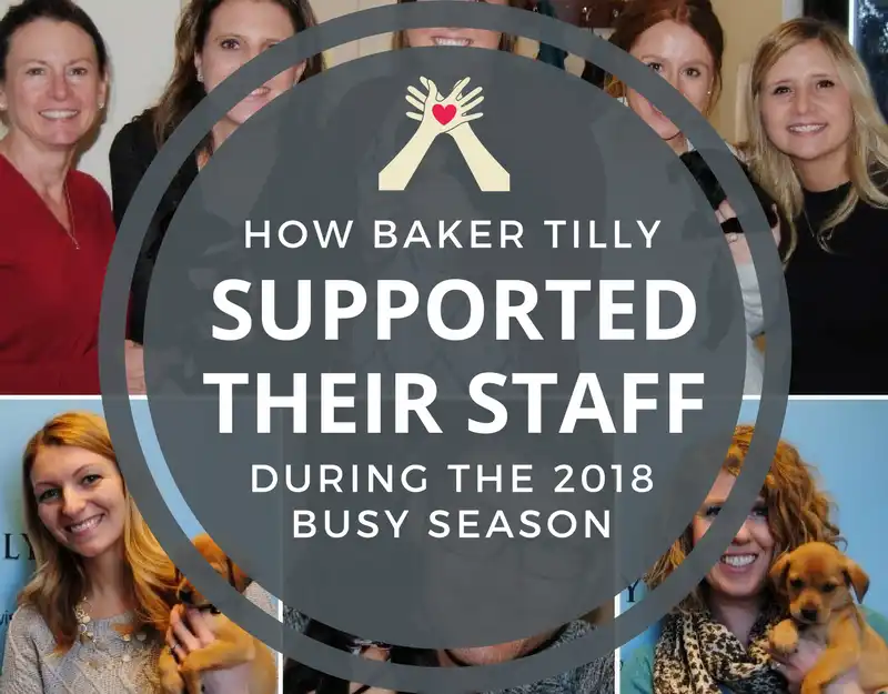 How Baker Tilly Supported Their Staff During the 2018 Busy Season