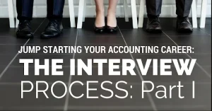 Jump Starting Your Accounting Career: The Interview Process Pt. 1