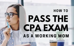 How To Pass the CPA Exam as a Working Mom