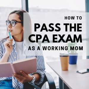 How-to-Pass-the-CPA-Exam-as-a-Working-Mom