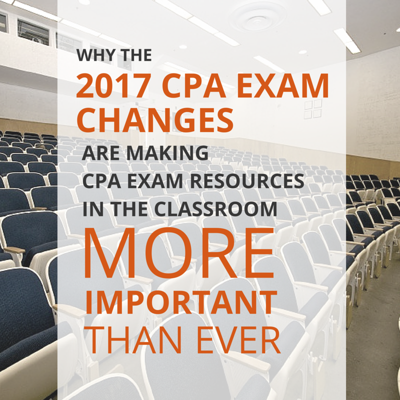 2017-cpa-exam-changes-making-classroom-resources-more-important