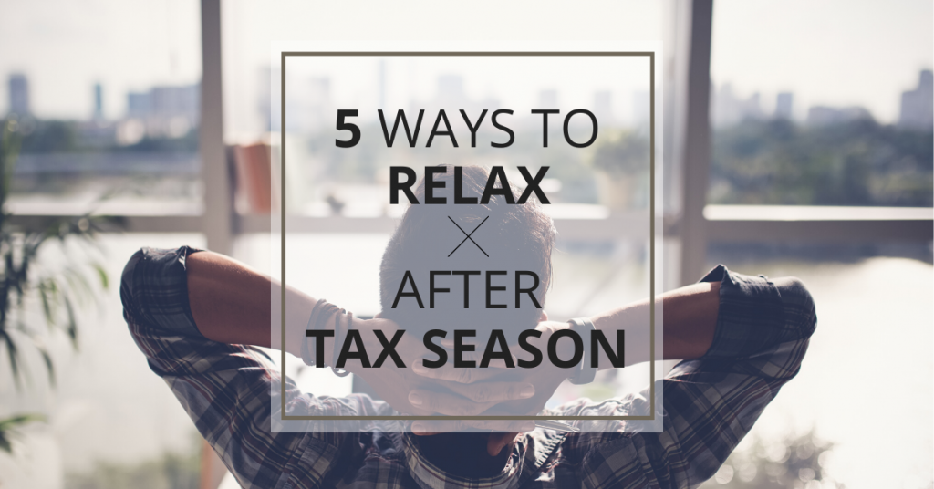 5-Ways-To-Relax-After-Tax-Season