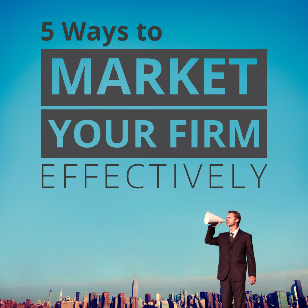 5-ways-to-market-your-firm-effectively