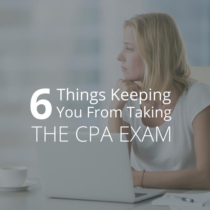 6-things-keeping-you-from-taking-the-cpa-exam