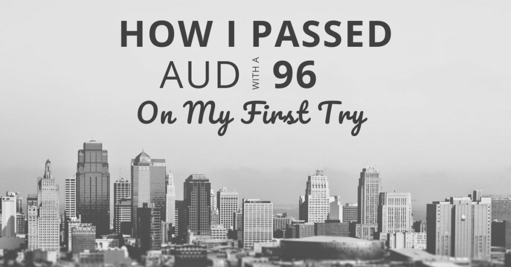 How-I-Passed-AUD-with-A-96-On-My-First-Try