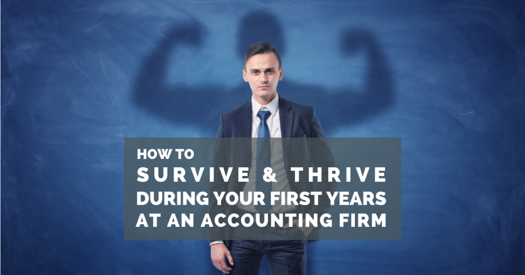 How-To-Survive-&-Thrive-During-Your-First-Years-At-An-Accounting-Firm