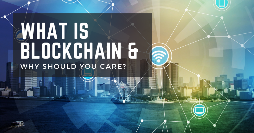 What-Is-Blockchain-&-Why-Should-You-Care