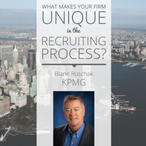 Blane Ruschak from KPMG talks about what makes your firm unique in the recruiting process