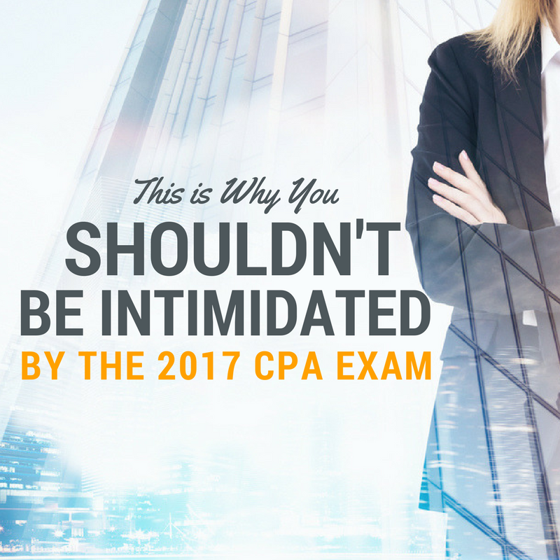 why-you-shouldn't-be-intimidated-by-2017-cpa-exam