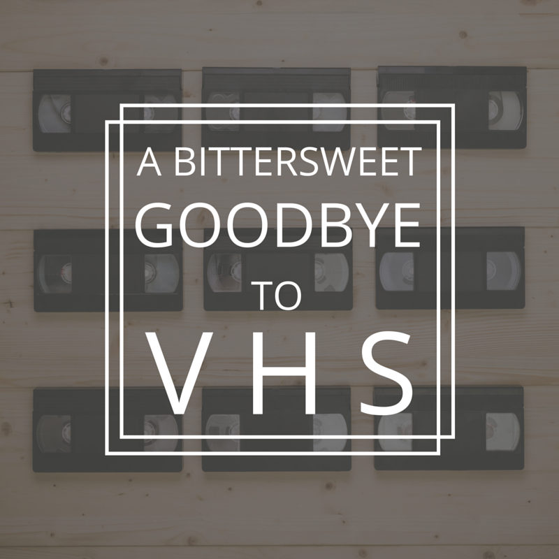 a-bittersweet-goodbye-to-vhs