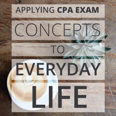 applying-cpa-exam-concepts-to-everyday-life