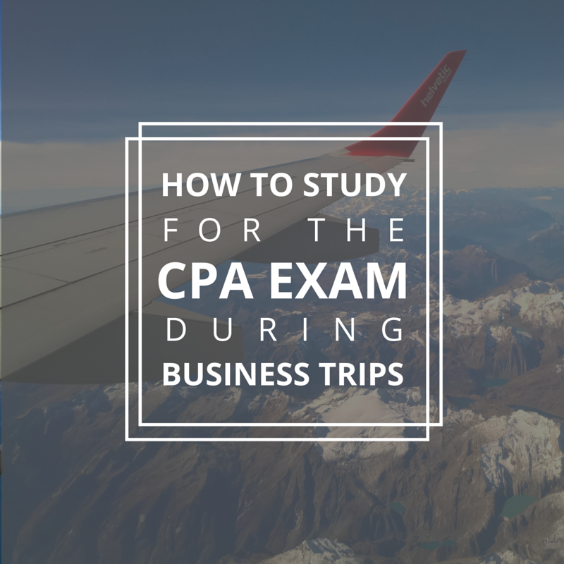 how-to-study-for-the-cpa-exam-during-business-trips