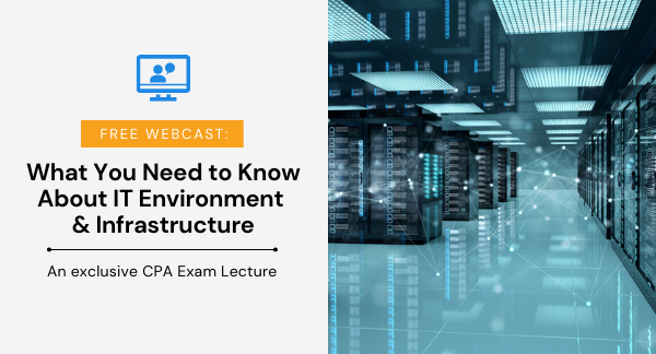 Webcast - CPA Exam - IT Environment and Infrastructure