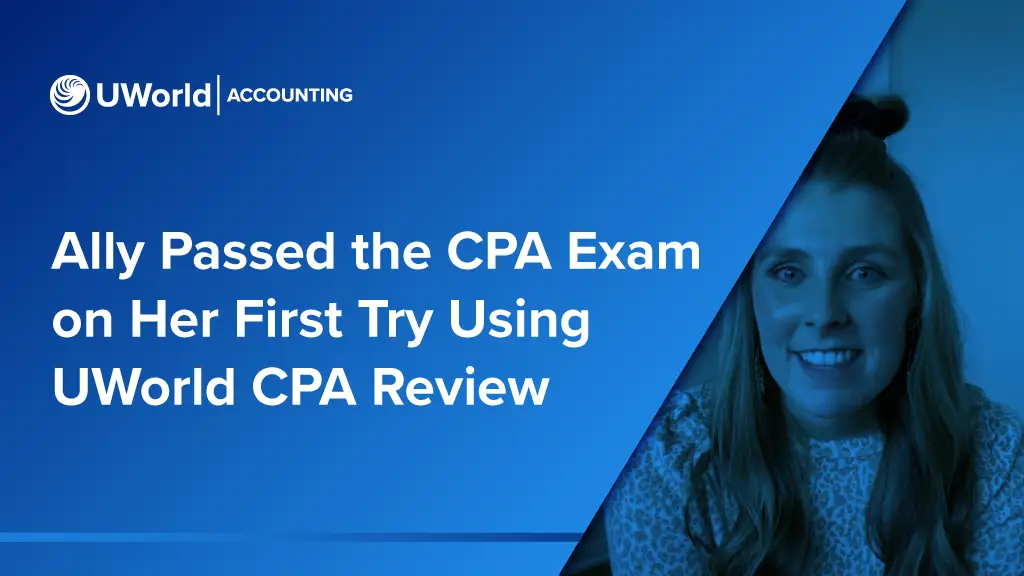 Ally Passed the CPA Exam on Her First Try Using UWorld CPA Review