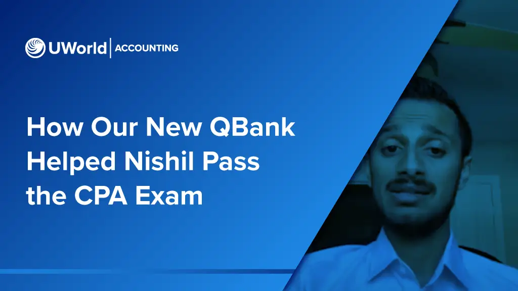 How Our New QBank Helped Nishil Pass the CPA Exam