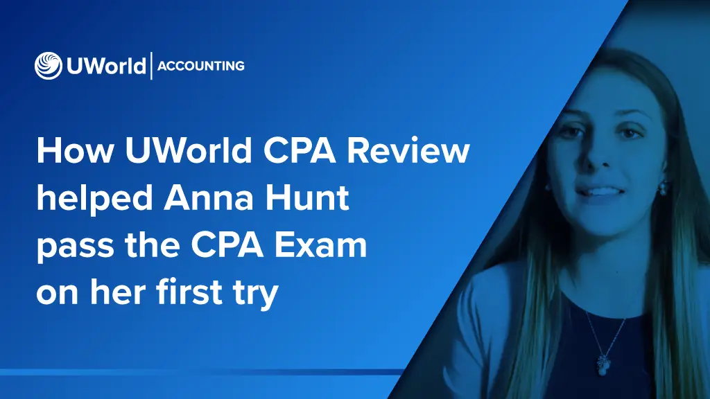 How UWorld CPA Review helped Anna Hunt pass the CPA Exam on her first try