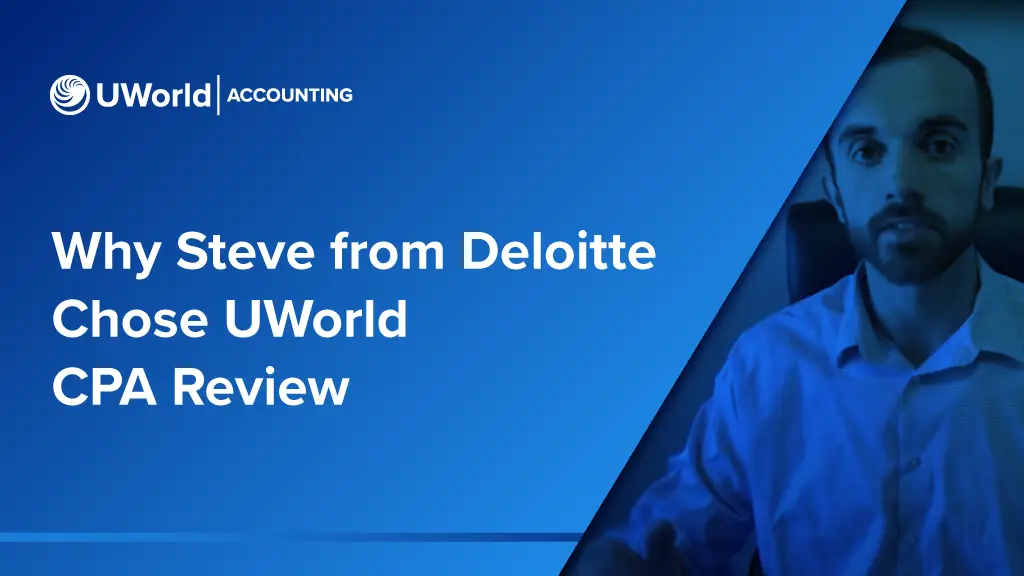 Why Steve from Deloitte Chose UWorld CPA Review