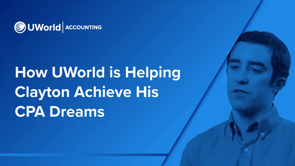 How UWorld is Helping Clayton Achieve His CPA Dreams