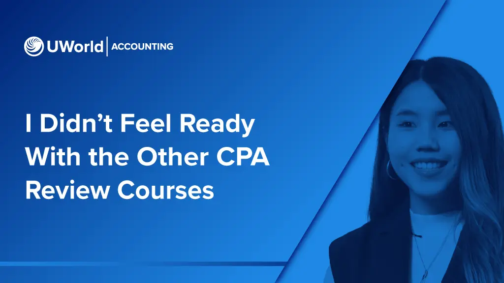 I didn’t feel ready with the other CPA review courses