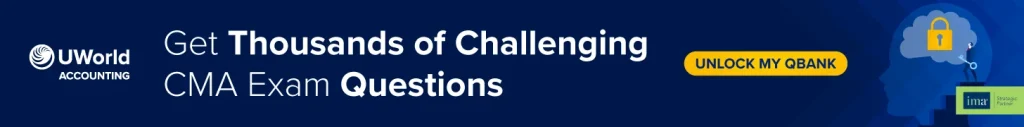 Click here to get instant access to thousands of CMA exam practice questions.
